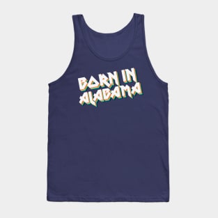 Born In Alabama - 80's Retro Style Typographic Design Tank Top